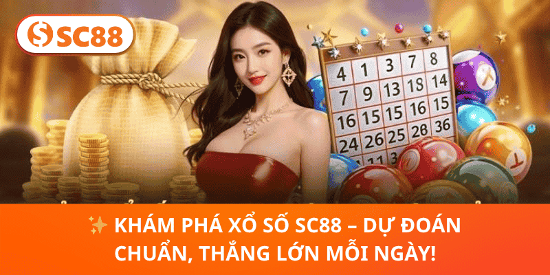 ✨ Khám Phá Xổ Số SC88 – Dự Đoán Chuẩn, Thắng Lớn Mỗi Ngày!